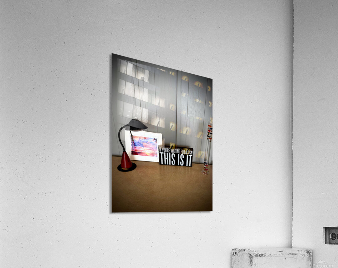  “This is it ” A Moment of Clarity and Motivation Acrylic Print