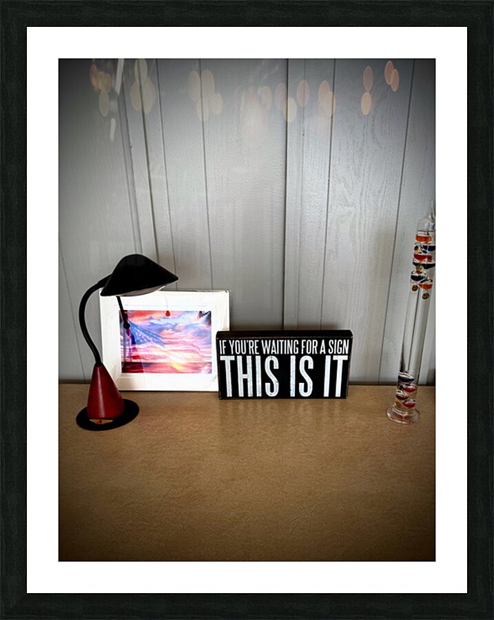  “This is it ” A Moment of Clarity and Motivation Picture Frame print